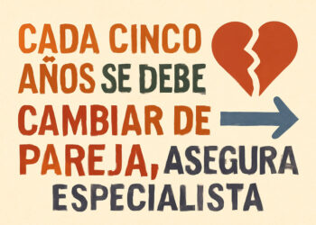 Cada cinco años se debe cambiar de pareja, asegura especialista